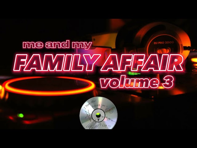 me and my FAMILY AFFAIR 3 | 🎧🎶📀💿💽 class=