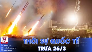 Thời sự Quốc tế trưa 26\/3.Tên lửa Nga dội ồ ạt, Kiev nổ rung chuyển;Pháp chỉ điểm thủ phạm vụ Crocus