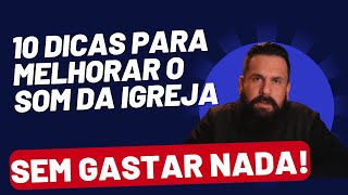 COMO MELHORAR O SOM DA IGREJA. 10 DICAS SEM GASTAR NADA! SONOPLASTIA PERFEITA