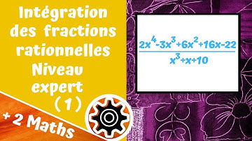 Intégration des fractions rationnelles - Niveau expert (ép. 1)