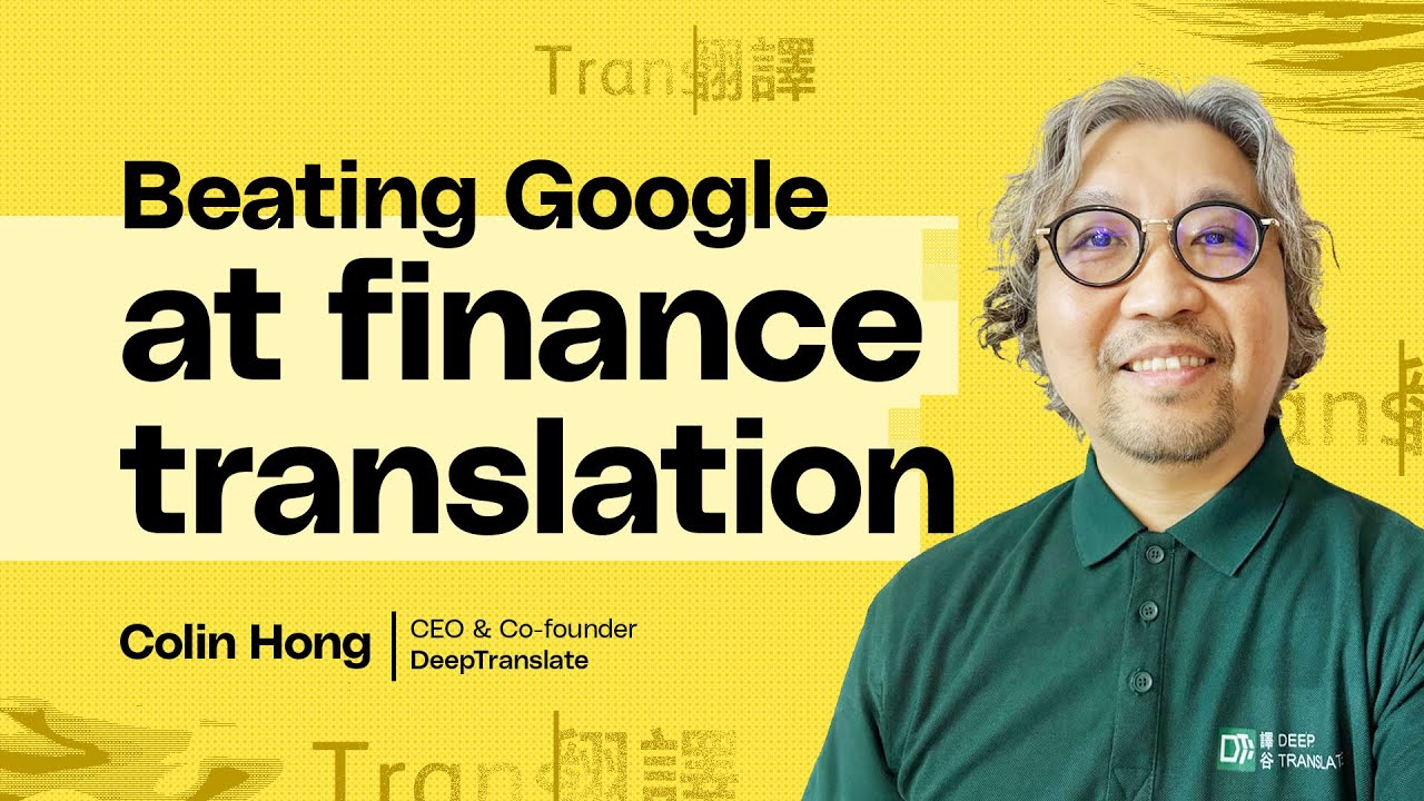 Colin Hong | DeepTranslate: How niche AI beats Google at finance  translations