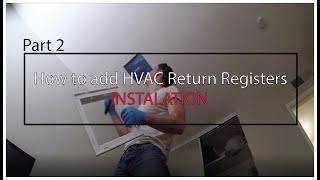 How to add HVAC Return Registers Part 2 (Installation)