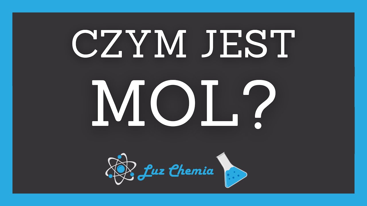 MOL. Czym jest mol? Pojęcie mola | Matura z chemii