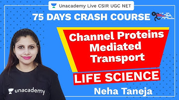75 Days CSIR-UGC NET Crash Course| Channel Proteins Mediated Transport | Unacademy Live CSIR UGC NET