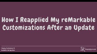 How I Restore My reMarkable Customizations After an Update | Using Simply Customize It
