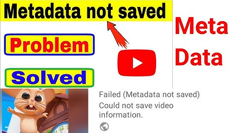 Metadata not saved problem solved | metadata not saved on YouTube | meta data problem solution 2021