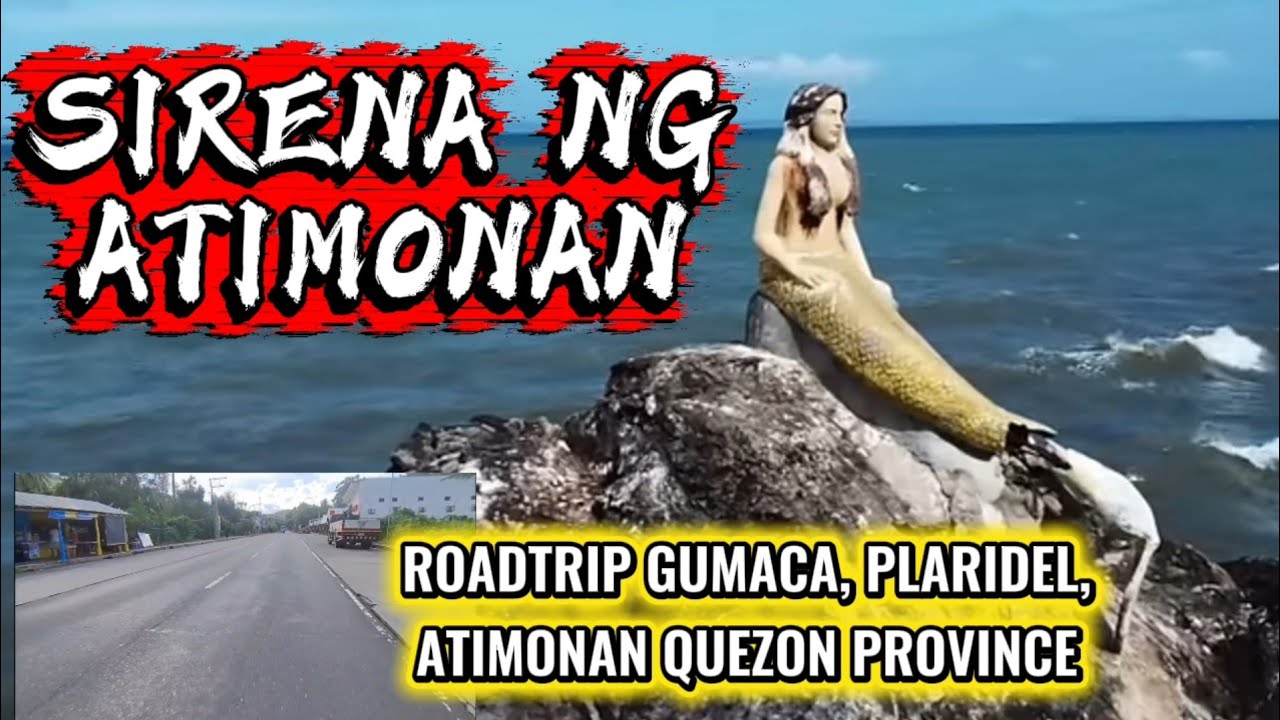 Ang KWENTO Ng SIRENA ng ATIMONAN QUEZON, road trip GUMACA, PLARIDEL, ATIMONAN QUEZON PROVINCE 