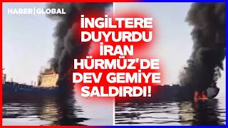 Orta Doğu Yine Alev Aldı! İran'dan Hürmüz'de Dev Tankere Saldırı!