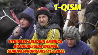 1-QISM UTKIRBEK ASLIDDIN AMERICA BOSHCHILIGIDA BAXMAL GURUPASI KUPKARISI 11.3.2022