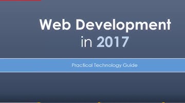 Web Development In 2017 - A Practical Guide