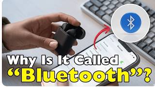 Why Is Bluetooth Called “Bluetooth”? The Strange True Story