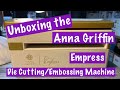 Anna Griffin Empress Die Cutting and Embossing Machine unboxing and demo