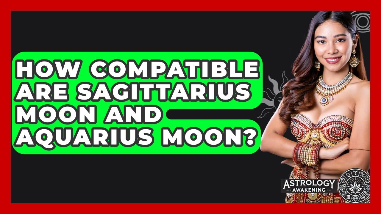 How Compatible Are Sagittarius Moon And Aquarius Moon? - Astrology Awakening