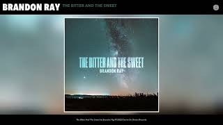 Brandon Ray - The Bitter And The Sweet (Official Audio)