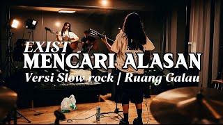 MENCARI ALASAN-EXIST | Versi slow rock cover 