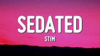 STIM - sedated (Lyrics)