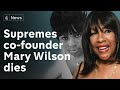 Supremes co-founder Mary Wilson dies at 76