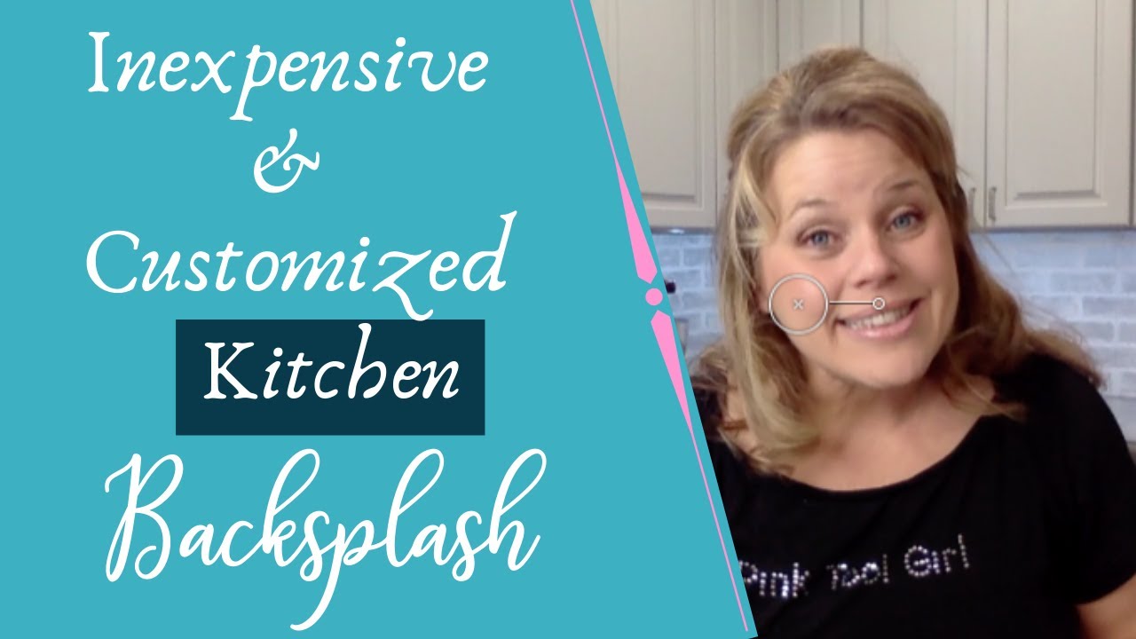 INEXPENSIVE & CUSTOMIZED Kitchen Backsplash | It’s True- you can have it all!