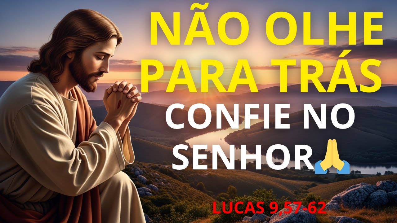 🙏Confie no Senhor e Não Olhe Para Trás | Oração do Dia Uma Palavra de Força e Esperança