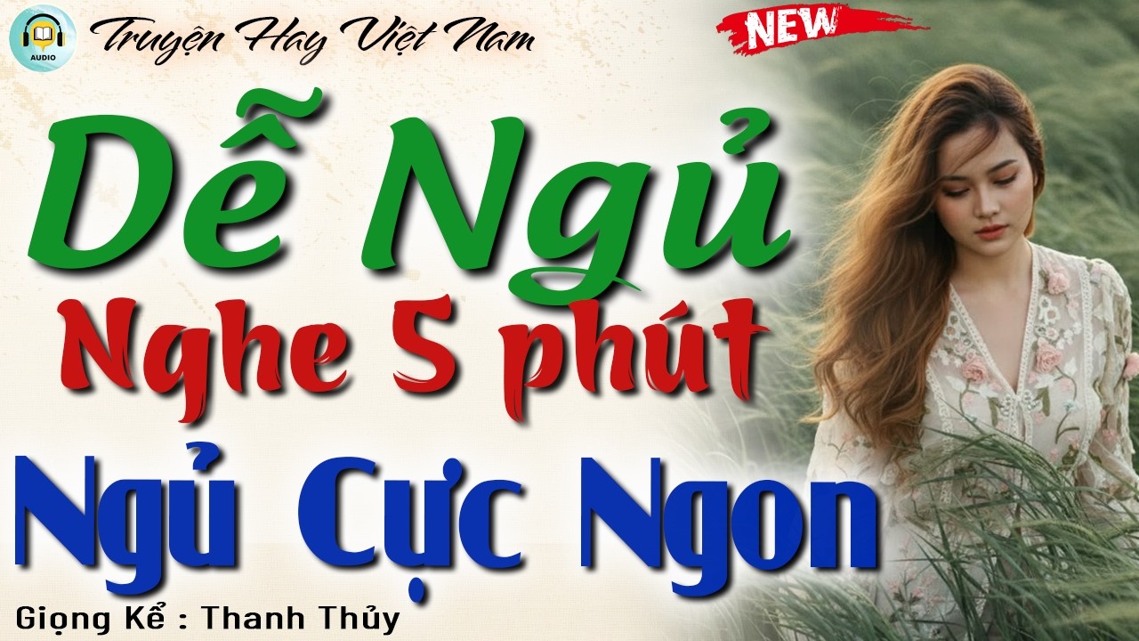 Hay Quá - Câu Chuyện Hay Nhất Việt Nam: Nghe 5 Phút Ngủ Liền | Đọc Truyện Tâm Sự Đêm Khuya
