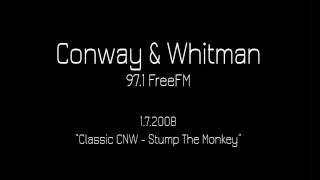 Conway & Whitman - Classic CNW - Stump The Monkey [1.7.2008]