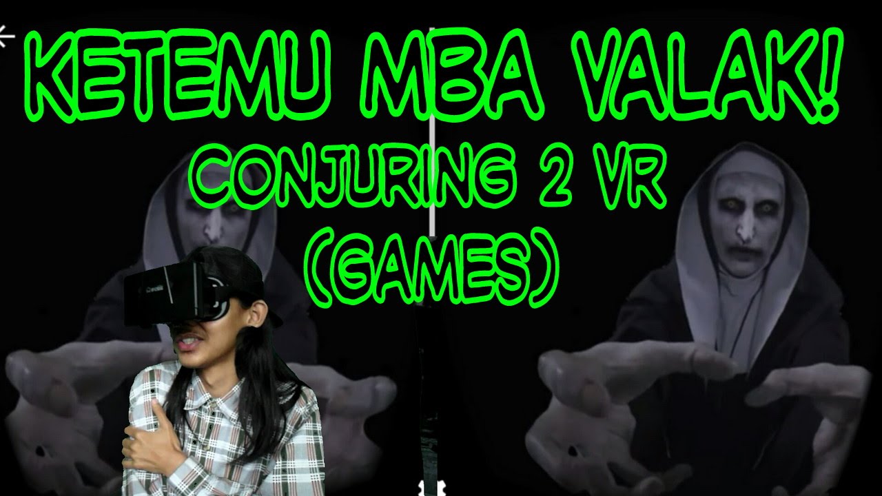 Ketemu Mba VALAK The Conjuring 2 VR Games YouTube