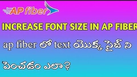 increase font size in ap fibernet |Sai Prasad Tech Magic|