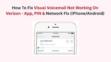 How To Fix Visual Voicemail Not Working On Verizon - App, PIN & Network Fix (iPhone/Android)