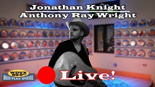 Anthony Ray Wright / Jonathan Knight - Live on The WDVX Blue Plate Special 03/30/2024