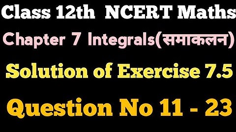 12th NCERT Maths |Exercise 7.5(Q.N.11-23)|Ch 7 Part 15|Integration by Partial Fractions |