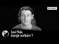 Énergie nucléaire ? José Pluki [EN DIRECT]