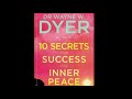 10 Secrets for Success and Inner Peace Wayne Dyer full Audiobook Wayne Dyer