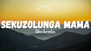 Nkeshemba  Sekuzolunga Mama s