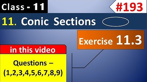 Ex 11.3 Class 11 (Q1 to Q9) || Ellipse || Conic Sections Class 11 || Ch 11 Maths Class 11