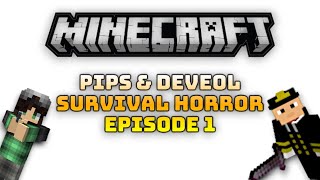 Pips & Deveol Survival Horror Episode 1