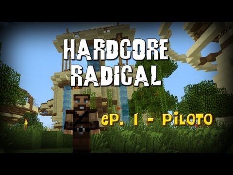 MinecraftJG :Hardcore Radical Ep. 1 - Piloto
