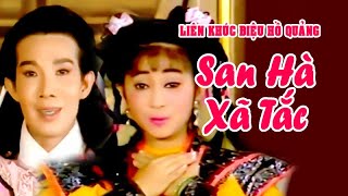 LK hồ quảng | SAN HÀ XÃ TẮC (Vũ Linh, Thoại Mỹ, Phượng Mai, Kim Tử Long) DHQ | Cải Lương Tôi Yêu