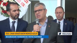 Başbakan Yardımcısı Veysi Kaynakın Katılımıyla Özel Çınar Konağı Bakım Merkezi Açıldı