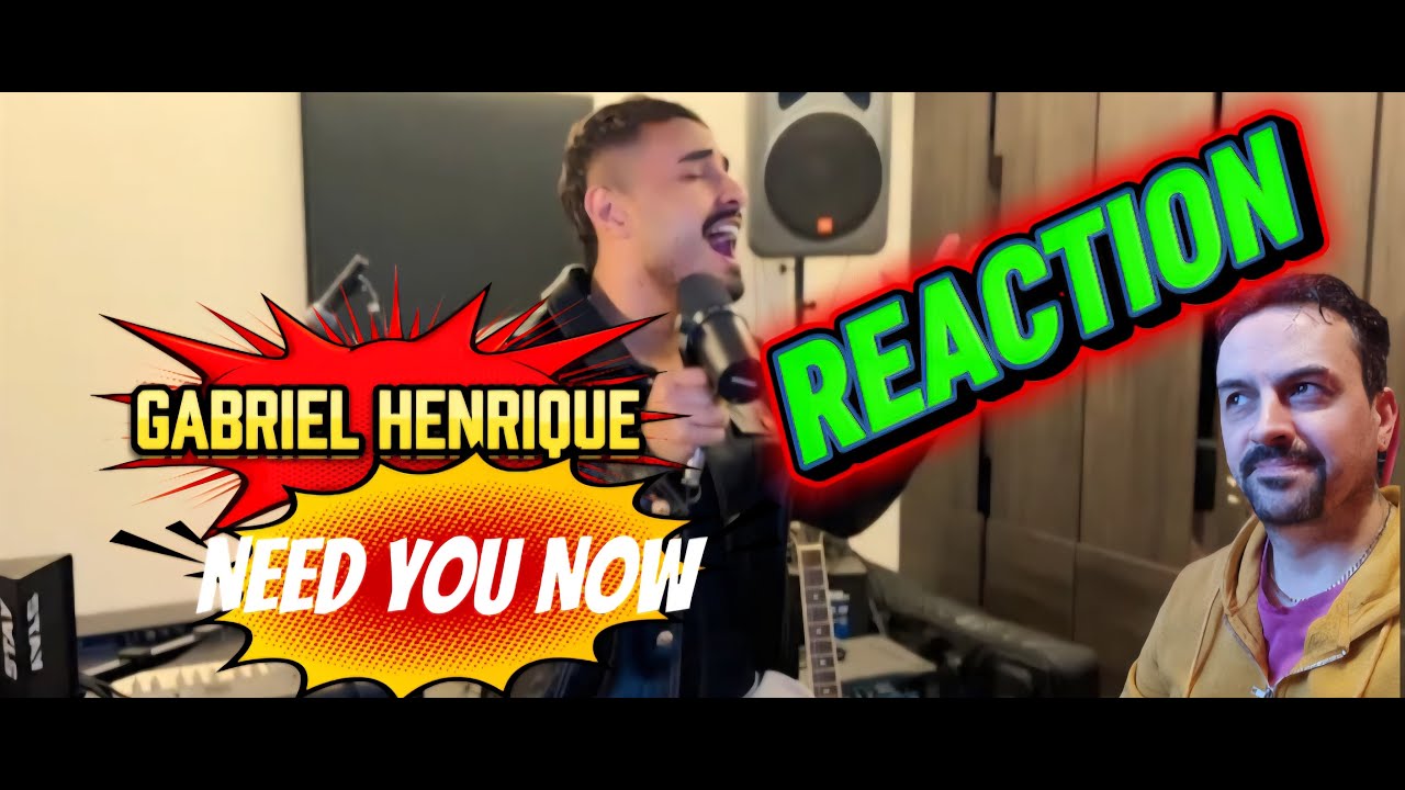 GABRIEL HENRIQUE NEED YOU NOW REACTION
