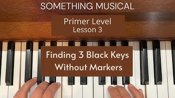 Bastien Primer Level - Lesson 3 - Finding 3 Black Keys without markers