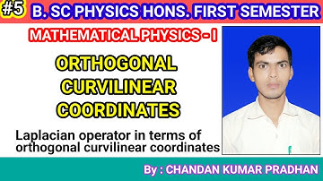 ORTHOGONAL CURVILINEAR COORDINATES:Laplacian operator in terms of orthogonal curvilinear coordinates