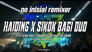 DJ HAIDING X SIKOK BAGI DUO SLOW BASS COCOK BUAT CEK SOUND