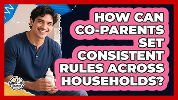 How Can Co-parents Set Consistent Rules Across Households? - Fatherhood Journey Network