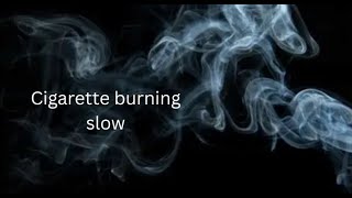 Cigarette Burning Slow Subscribe To The Channel