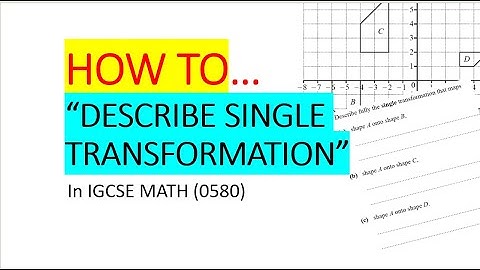 How to get FULL MARKS in "Describe Fully Single Transformation" IGCSE Math (0580).