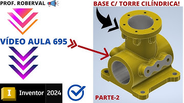 Aula 695 - Modelamento da Base com Torre Cilíndrica (Parte -2) no Inventor 2024