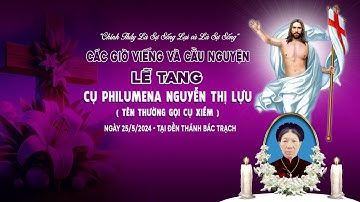 Đền Thánh Bác Trạch l Các Giờ Viếng & Cầu Nguyện | Lễ Tang Cụ Philumena Nguyễn Thị Lựu
