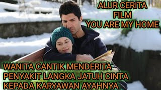WANITA CANTIK MEMDERITA PENYAKIT LANGKA JATUH CINTA KEPADA KARYAWAN AYAHNYA |FILM_YOU ARE MY HOME |