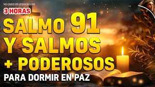 SALMOS 91 Y LOS SALMOS + PODEROSOS 23, 51, 27, 17, 93 PARA DORMIR EN PAZ- 3 HORAS