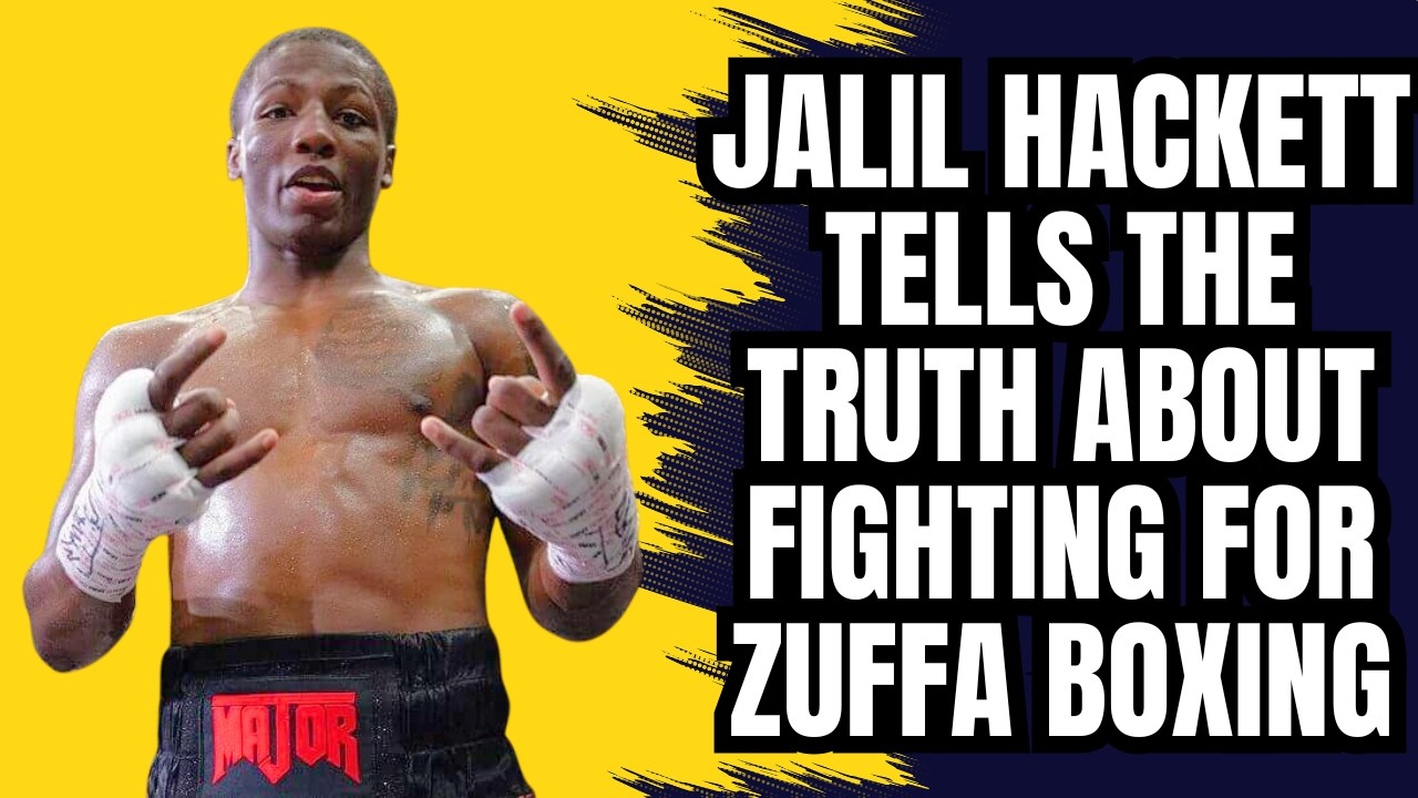 Jalil Hackett Reveals The Truth About Zuffa Boxing